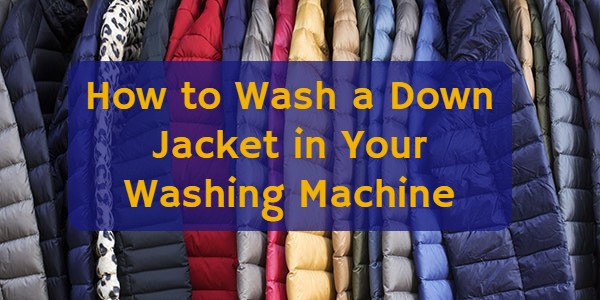 How to Wash a Down Jacket in Your Washing Machine